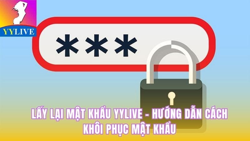 lấy lại mật khẩu YYlive