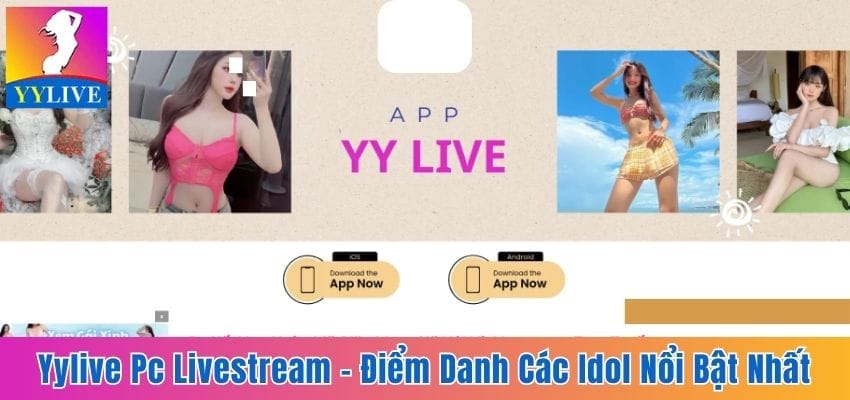 Yylive PC Livestream - Điểm Danh Các Idol Nổi Bật Nhất 2025 1 YYlive PC Livestream