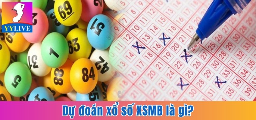 Dự Đoán Xổ Số XSMB - Bí Kíp Soi Cầu Chuẩn Xác Đến 99,9% 2 Dự đoán xổ số XSMB là gì?